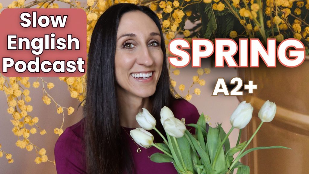 آموزش زبان انگلیسی با پادکست Slow English سطح پیش متوسطه - با موضوع Spring